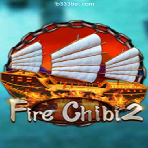 Exploring the Thrilling World of FireChibi2 on 333BET.COM Platform